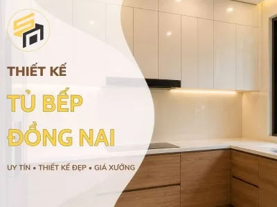 Thi Công Tủ Bếp Đồng Nai Uy Tín Với Thiết Kế Đẹp, Giá Xưởng