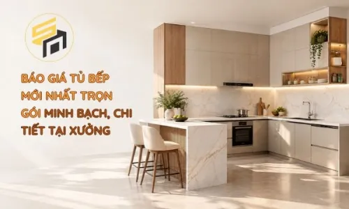 Báo Giá Tủ Bếp Mới Nhất Trọn Gói Minh Bạch, Chi Tiết Tại Xưởng