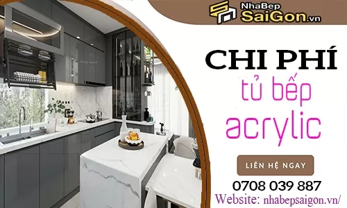 Chi Phí Làm Tủ Bếp Acrylic Bao Nhiêu? Những Yếu Tố Quyết Định Giá Thành