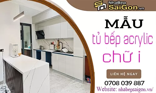 Mẫu Tủ Bếp Acrylic Chữ I Đẹp, Hiện Đại Và Tiết Kiệm Diện Tích