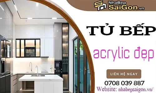 Mẫu Tủ Bếp Acrylic Đẹp – Xu Hướng Thiết Kế Hiện Đại Được Ưa Chuộng Hiện Nay