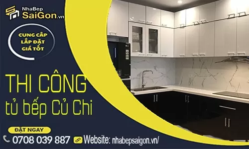Thi Công Tủ Bếp Củ Chi Chuyên Nghiệp – Thiết Kế Đẹp, Thi Công Trọn Gói Tại Nhà Bếp Sài Gòn