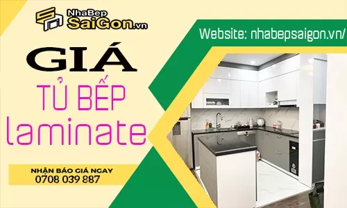 Tủ Bếp Laminate Giá Bao Nhiêu? Báo Giá Chi Tiết Và Kinh Nghiệm Lựa Chọn Năm 2026