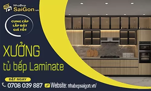 Xưởng Nội Thất Tủ Bếp Laminate – Thiết Kế, Sản Xuất Và Thi Công Trực Tiếp Giá Xưởng