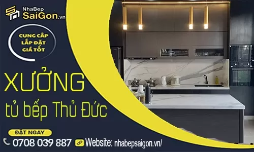 Xưởng Tủ Bếp Thủ Đức – Sản Xuất Trực Tiếp, Giá Tận Gốc, Thi Công Trọn Gói