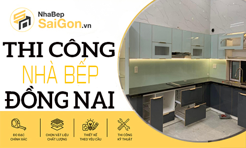 Thi Công Nội Thất Bếp Đồng Nai