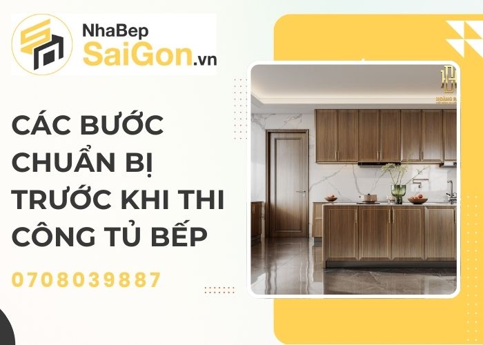 Các Bước Chuẩn Bị Trước Khi Thi Công Tủ Bếp