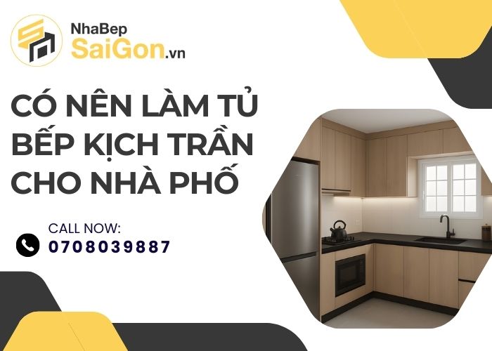 Có Nên Làm Tủ Bếp Kịch Trần Cho Nhà Phố