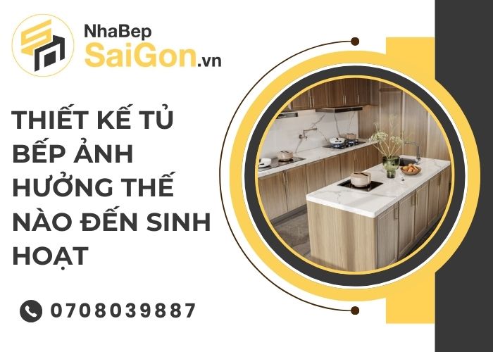 Thiết Kế Tủ Bếp Ảnh Hưởng Thế Nào Đến Sinh Hoạt