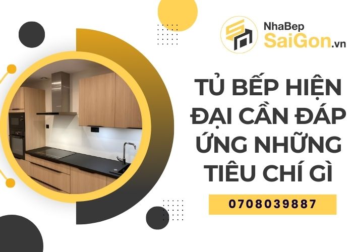 Tủ Bếp Hiện Đại Cần Đáp Ứng Những Tiêu Chí Gì
