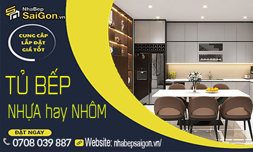 Nên làm tủ bếp nhựa đặc hay nhôm kính
