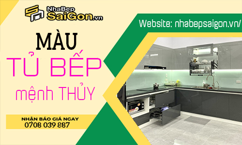 Màu tủ bếp hợp mệnh thủy